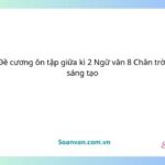 Đề cương ôn tập giữa kì 2 ngữ văn 8 chân trời sáng tạo