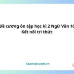 Đề cương ôn tập học kì 2 ngữ văn 10 kết nối tri thức