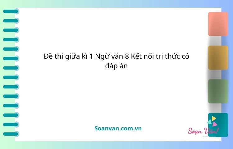 Đề thi giữa kì 1 ngữ văn 8 kết nối tri thức có đáp án