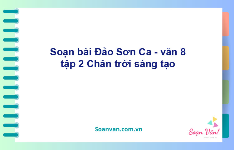 Soạn bài Đảo sơn ca | Chân trời sáng tạo Ngữ văn 8