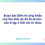 Soạn bài Diễn từ ứng khẩu của thủ lĩnh da đỏ Xi-át-tơn | Kết nối tri thức Ngữ văn 8