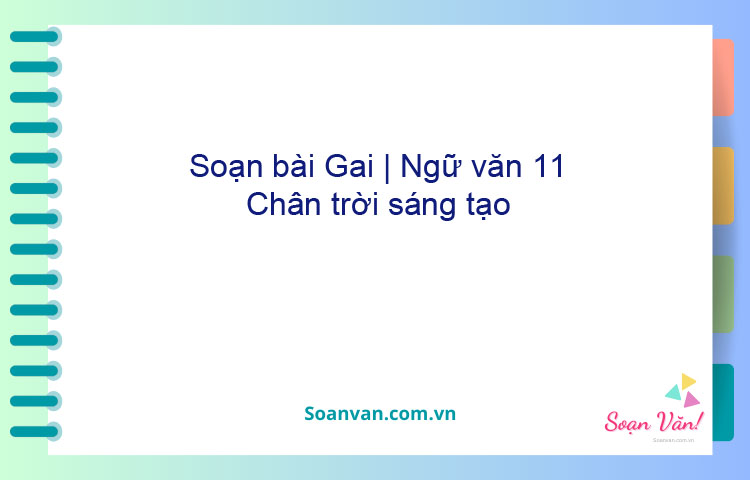 Soạn bài Gai | Ngữ văn 11 Chân trời sáng tạo