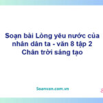 Soạn bài Lòng yêu nước của nhân dân ta | Chân trời sáng tạo Ngữ văn 8