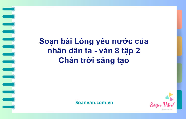 Soạn bài Lòng yêu nước của nhân dân ta | Chân trời sáng tạo Ngữ văn 8