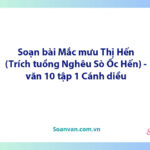 Soạn bài Mắc mưu Thị Hến | Ngữ văn 10 Cánh diều