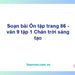 Soạn bài Ôn tập lớp 9 trang 86 Tập 1 | Chân trời sáng tạo Ngữ văn 9