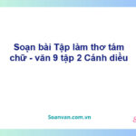 Soạn bài Tập làm thơ tám chữ | Cánh diều Ngữ văn 9