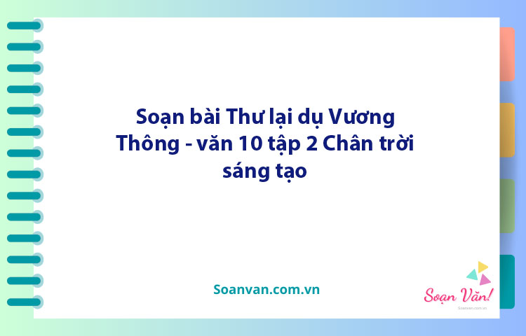 Soạn bài Thư lại dụ Vương Thông | Ngữ văn 10 Chân trời sáng tạo