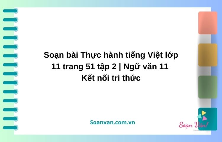 soạn bài thực hành tiếng việt lớp 11 trang 51 tập 2 ngữ văn 11 kết nối tri thức