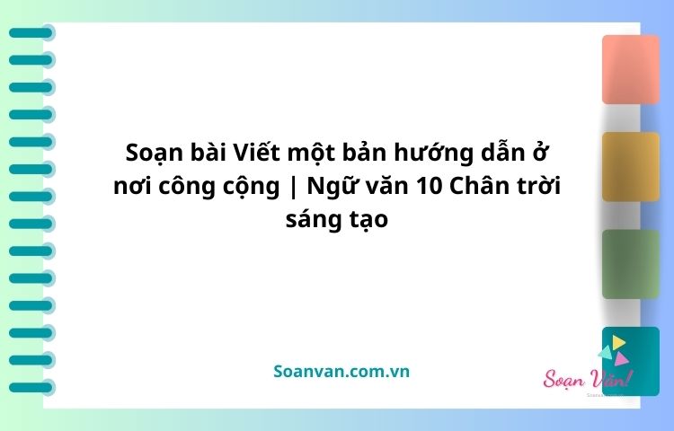 soạn bài viết một bản hướng dẫn ở nơi công cộng văn 10 chân trời sáng tạo