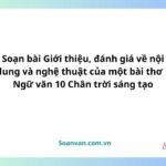 giới thiệu, đánh giá về nội dung và nghệ thuật của một bài thơ văn 10 chân trời sáng tạo