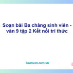 Soạn bài Ba chàng sinh viên | Kết nối tri thức Ngữ văn 9