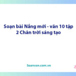 Soạn bài Nắng mới | Ngữ văn 10 Chân trời sáng tạo