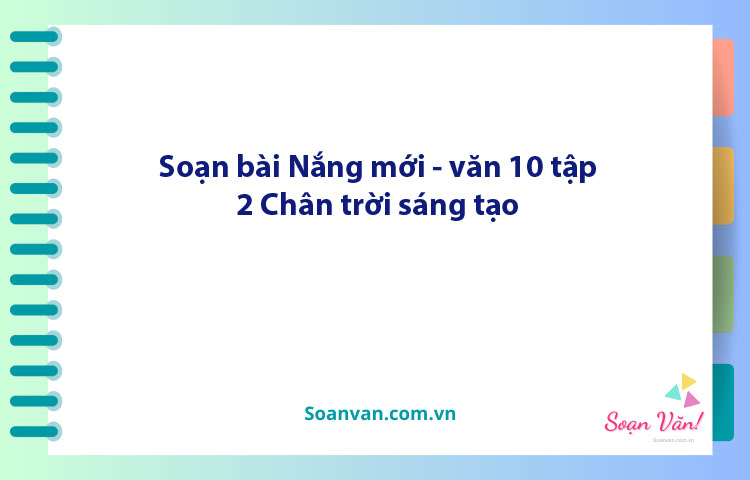 Soạn bài Nắng mới | Ngữ văn 10 Chân trời sáng tạo