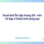 Soạn bài Ôn tâp lớp 10 trang 28 tập 2 | Ngữ văn 10 Chân trời sáng tạo