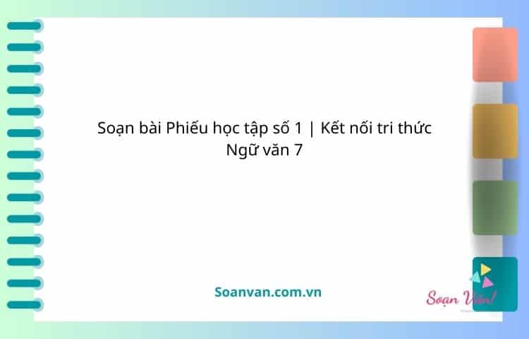 soạn bài phiếu học tập số 1 kết nối tri thức ngữ văn 7