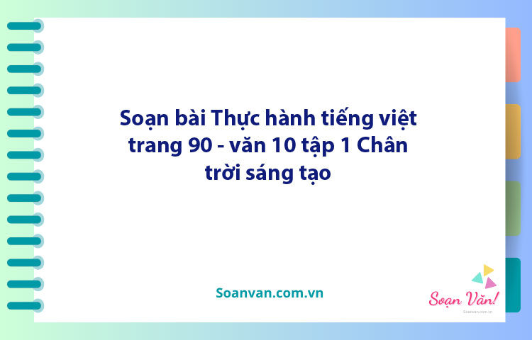 Soạn bài Thực hành tiếng Việt lớp 10 trang 90 Tập 1 | Ngữ văn 10 Chân trời sáng tạo