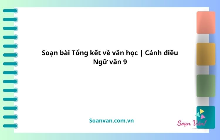 soạn bài tổng kết về văn học cánh diều ngữ văn 9