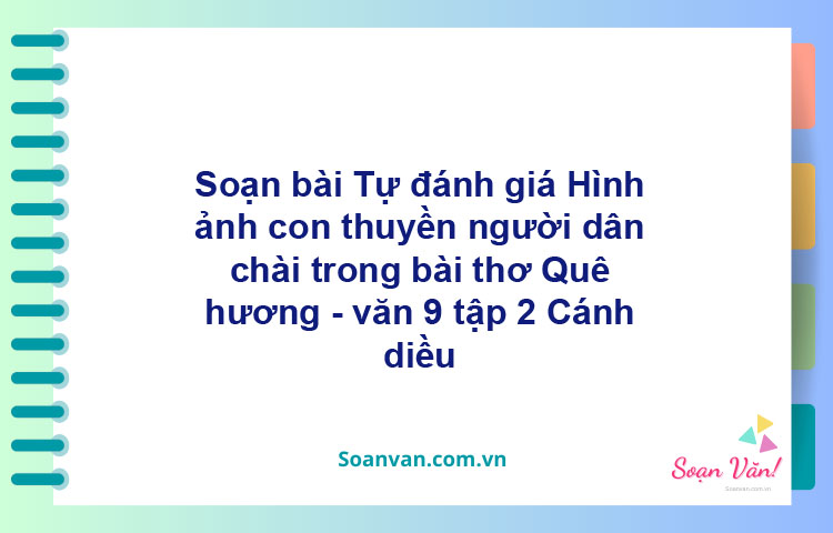 Soạn bài Hình ảnh con thuyền, người dân chài trong bài thơ "Quê hương" | Cánh diều Ngữ văn 9