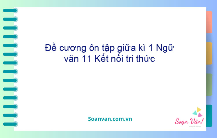 Đề cương ôn tập giữa kì 1 Ngữ văn 11 Kết nối tri thức