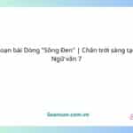 soạn bài dòng sông Đen chân trời sáng tạo ngữ văn 7