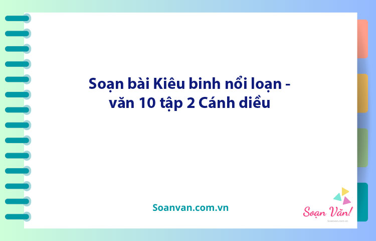 Soạn bài Kiêu binh nổi loạn | Ngữ văn 10 Cánh diều