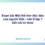 Soạn bài Một thể thơ độc đáo của người Việt | Kết nối tri thức Ngữ văn 9