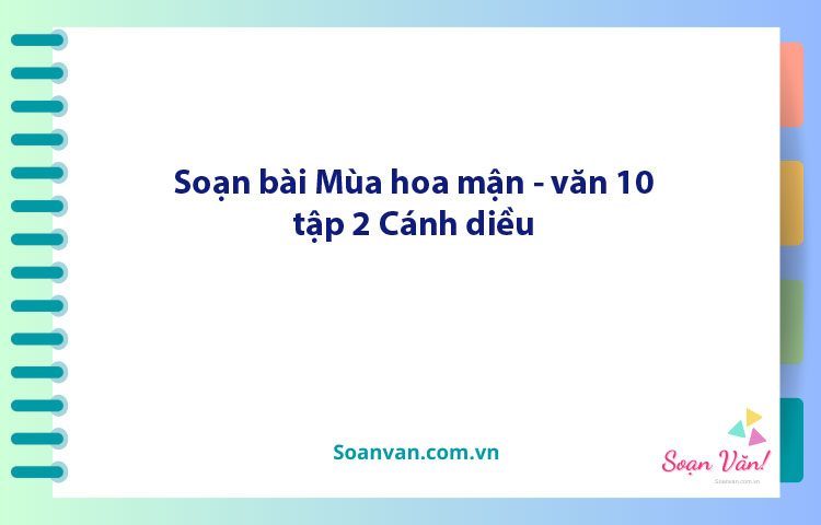 Soạn bài Mùa hoa mận | Ngữ văn 10 Cánh diều