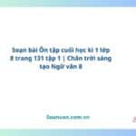 soạn bài Ôn tập cuối học kì 1 lớp 8 trang 131 tập 1 chân trời sáng tạo ngữ văn 8