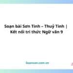 soạn bài sơn tinh – thuỷ tinh kết nối tri thức ngữ văn 9