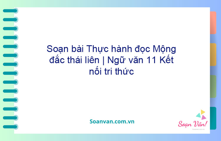 Soạn bài Thực hành đọc: Mộng đắc thái liên | Ngữ văn 11 Kết nối tri thức