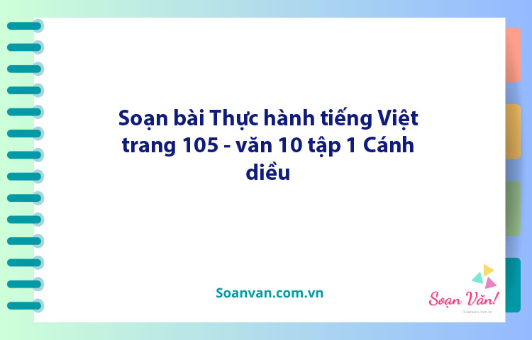 Soạn bài Thực hành tiếng việt lớp 10 trang 105 Tập 1 | Ngữ văn 10 Cánh diều