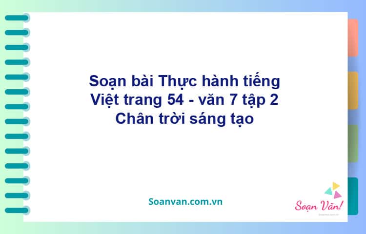 Soạn bài Thực hành tiếng Việt lớp 7 trang 54, 55, 56 tập 2 | Chân trời sáng tạo Ngữ văn 7