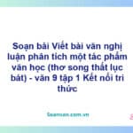 Soạn bài Viết bài văn nghị luận phân tích một tác phẩm văn học (thơ song thất lục bát) | Kết nối tri thức Ngữ văn 9