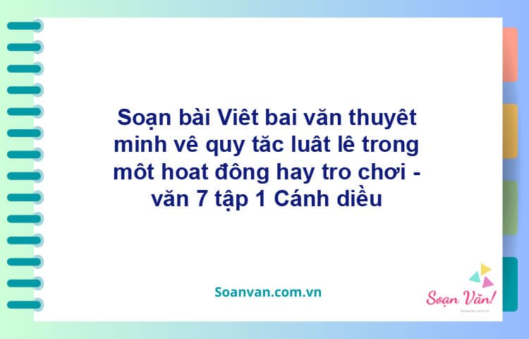 Soạn bài Giải thích quy tắc hoặc luật lệ trong một trò chơi hay hoạt động | Kết nối tri thức Ngữ văn 7