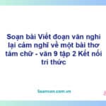 Soạn bài Viết đoạn văn nghi lại cảm nghĩ về một bài thơ tám chữ | Kết nối tri thức Ngữ văn 9