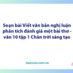 Soạn bài Viết văn bản nghị luận phân tích, đánh giá một bài thơ | Ngữ văn 10 Chân trời sáng tạo