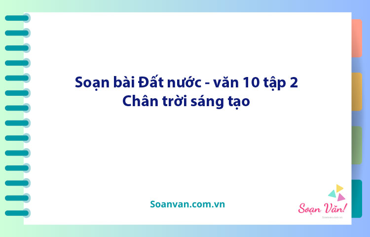 Soạn bài Đất nước | Ngữ văn 10 Chân trời sáng tạo