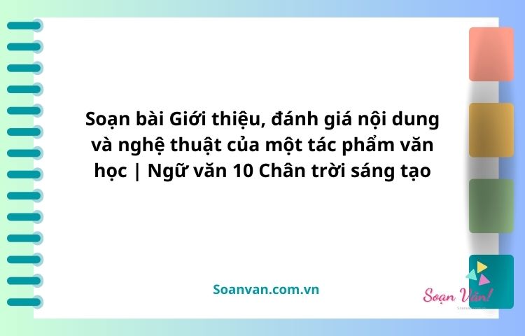 soạn bài giới thiệu, đánh giá nội dung và nghệ thuật của một tác phẩm văn học