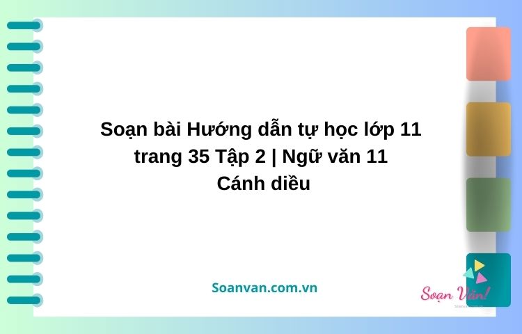 soạn bài hướng dẫn tự học lớp 11 trang 35 tập 2 ngữ văn 11 cánh diều