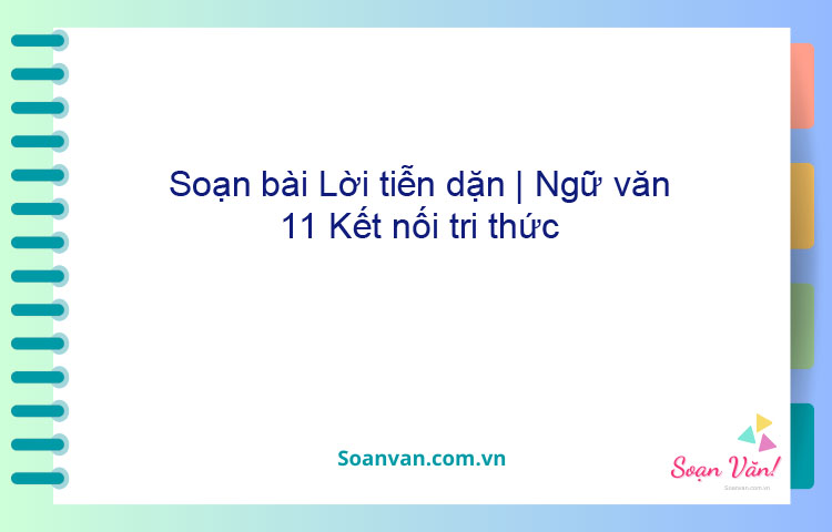 Soạn bài Lời tiễn dặn | Ngữ văn 11 Kết nối tri thức