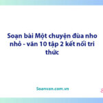 Soạn bài Một chuyện đùa nho nhỏ | Ngữ văn 10 Kết nối tri thức