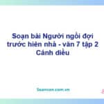 Soạn bài Người ngồi đợi trước hiên nhà | Cánh diều Ngữ văn 7