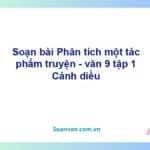 Soạn bài Phân tích một tác phẩm truyện | Cánh diều Ngữ văn 9