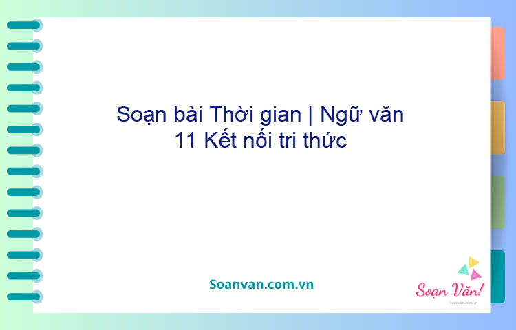 Soạn bài Thời gian | Ngữ văn 11 Kết nối tri thức