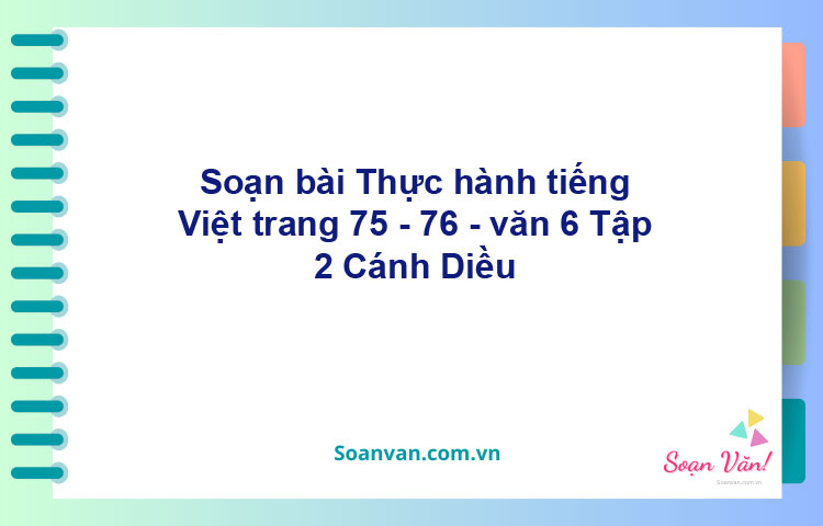 Soạn bài Thực hành tiếng Việt trang 75 - 76 – Cánh diều Văn 6