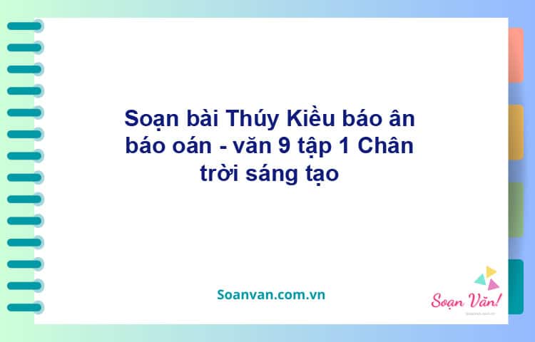 Soạn bài Thuý Kiều báo ân, bảo oán | Chân trời sáng tạo Ngữ văn 9