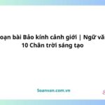 soạn bài bảo kính cảnh giới ngữ văn 10 chân trời sáng tạo