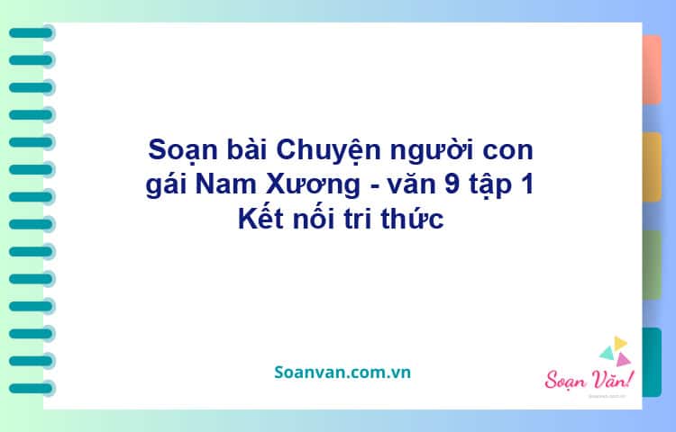 Soạn bài Chuyện người con gái Nam Xương | Kết nối tri thức Ngữ văn 9