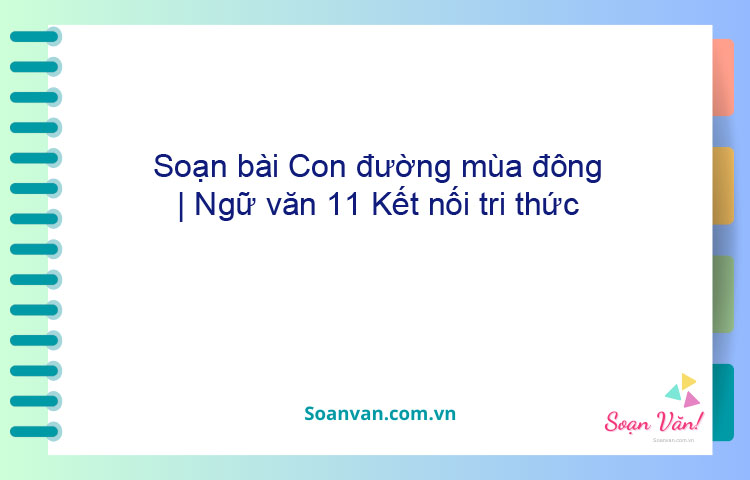 Soạn bài Con đường mùa đông | Ngữ văn 11 Kết nối tri thức